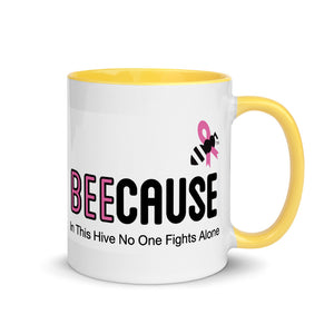 Mug with Color Inside "BeeCause No One Fights Alone"