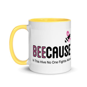 Mug with Color Inside "BeeCause No One Fights Alone"