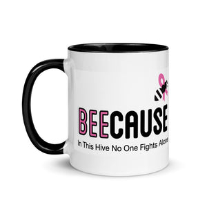 Mug with Color Inside "BeeCause No One Fights Alone"